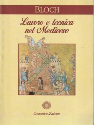 "Lavoro e Tecnica nel Medioevo" di Marc Bloch