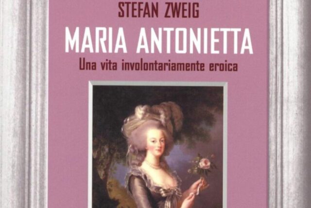 Maria Antonietta - Una vita involontariamente eroica di Stefan Zweig